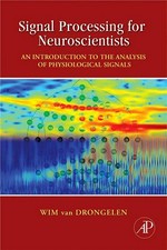 Signal processing for neuroscientists: introduction to the analysis of physiological signals /