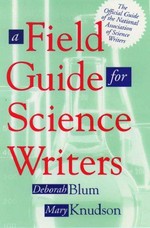 A field guide for science writers: the official guide of the National Association of science writers