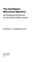 The intelligent movement machine: an ethological perspective on the primate motor system