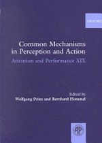 Common mechanisms in perception and action: attention and performance XIX