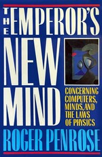 The emperor' s new mind: concerning computers, minds and the laws of physics