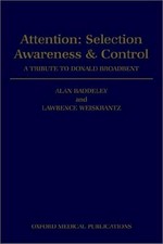 Attention: selection, awareness, and control : a tribute to Donald Broadbent 