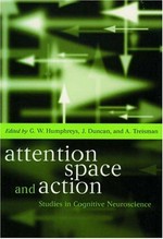 Attention, space and action: studies in cognitive neuroscience