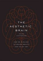 The aesthetic brain: how we evolved to desire beauty and enjoy art