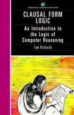 Clausal form logic: an introduction to the logic of computer reasoning