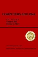 Computers and DNA: the proceedings of the Interface between Computation Science and Nucleic Acid Sequencing Workshop, held December 12 to 16, 1988 in Santa Fe, New Mexico