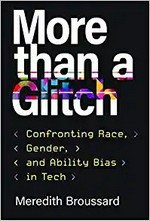 More than a glitch: confronting race, gender, and ability bias in tech