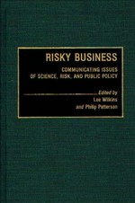 Risky business: communicating issues of science, risk, and public policy