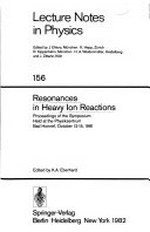 Resonances in heavy ion reactions: proceedings of the Symposium held at the Physikzentrum, Bad Honnef, October 12-15, 1981 /