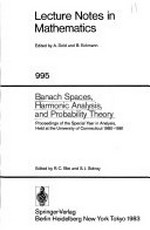 Banach spaces, harmonic analysis, and probability theory: proceedings of the Special Year in Analysis, held at the University of Connecticut, 1980-1981 
