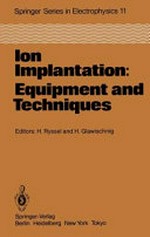 Ion implantation: equipment and techniques : proceedings of the Fourth International Conference, Berchtesgaden, Fed. Rep. of Germany, September 13-17, 1982 /
