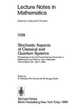 Stochastic aspects of classical and quantum systems: proceedings of the 2nd French-German Encounter in Mathematics and Physics, held in Marseille, France, March 28-April 1, 1983