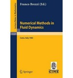 Numerical methods in fluid dynamics: lectures given at the 3rd 1983 session of the Centro internazionale matematico estivo (C.I.M.E.) held at Como, Italy, July 7-15, 1983