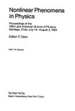 Nonlinear phenomena in physics: proceedings of the 1984 Latin American School of Physics, Santiago, Chile, July 16-August 3, 1984
