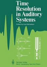 Time resolution in auditory systems: proceedings of the 11th Danavox Symposium on Hearing, Gamle Avernµs, Denmark, August 28-31, 1984