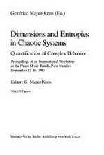 Dimensions and entropies in chaotic systems: quantification of complex behavior: proceedings of a international workshop at the Pecos River Ranch, New Mexico, September 11-16, 1985