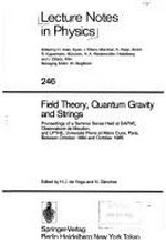 Field theory, quantum gravity, and strings: proceedings of a seminar series held at DAPHE, Observatoire de Meudon, and LPTHE, Université Pierre et Marie Curie, Paris, between October 1984 and October 1985