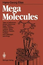 Mega molecules: tales of adhesives, bread, diamonds, eggs, fibers, foams, gelatin, leather, meat, plastics, resists, rubber,...and cabbages and kings /