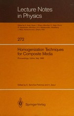 Homogenization techniques for composite media: lectures delivered at the CISM International Center for Mechanical Sciences, Udine, Italy, July 1-5, 1985