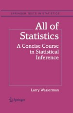 All of Statistics: A Concise Course in Statistical Inference 