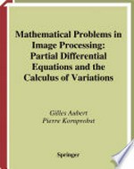 Mathematical Problems in Image Processing: Partial Differential Equations and the Calculus of Variations /