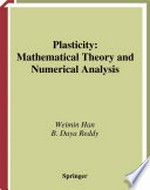 Plasticity: Mathematical Theory and Numerical Analysis /
