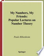 My Numbers, My Friends: Popular Lectures on Number Theory /