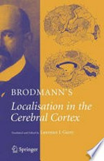 Brodmann's Localisation in the Cerebral Cortex: The Principles of Comparative Localisation in the Cerebral Cortex Based on Cytoarchitectonics