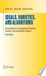 Ideals, varieties, and algorithms: An Introduction to computational algebraic geometry and commutative algebra