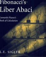 Fibonacci's Liber abaci: a translation into modern English of Leonardo Pisano's Book of calculation.