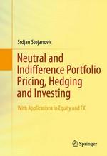 Neutral and Indifference Portfolio Pricing, Hedging and Investing: With applications in Equity and FX 