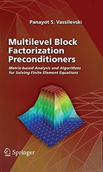 Multilevel Block Factorization Preconditioners: Matrix-based Analysis and Algorithms for Solving Finite Element Equations 