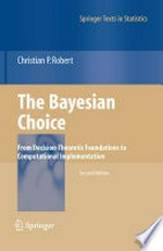 The Bayesian Choice: From Decision-Theoretic Foundations to Computational Implementation 