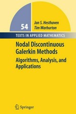 Nodal Discontinuous Galerkin Methods: Algorithms, Analysis, and Applications /
