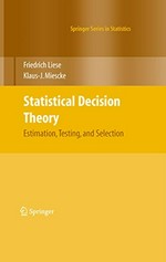 Statistical Decision Theory: Estimation, Testing, and Selection 