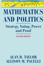 Mathematics and Politics: Strategy, Voting, Power and Proof 