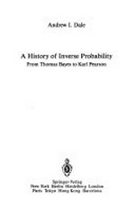 A history of inverse probability: from Thomas Bayes to Karl Pearson 