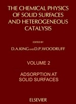 The Chemical physics of solid surfaces and heterogeneous catalysis. Vol. 2: Adsorption at solid surfaces