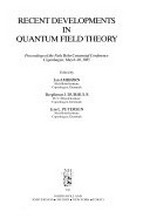 Recent developments in quantum field theory: proceedings of the Niels Bohr Centennial Conference, Copenhagen, May 6-10, 1985