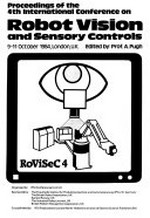 Robot vision and sensory controls: proceedings of the 4th International conference, 9-11 October 1984, London, U.K.