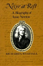 Never at rest: a biography of Isaac Newton