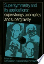 Supersymmetry and its applications: superstrings, anomalies, and supergravity : proceedings of a workshop supported by the SERC and the Ralph Smith and Nuffield Foundations, Cambridge, 23 June to 14 July 1985
