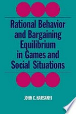 Rational behavior and bargaining equilibrium in games and social situations 