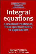 Integral equations: a practical treatment, from spectral theory to applications