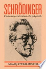 Schrödinger, centenary celebration of a polymath: centenary celebration of a polymath [papers presented at a conference, March 31-April 3, 1987 at Imperial College, London]