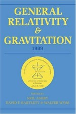 General relativity and gravitation, 1989: proceedings of the 12th International conference on General relativity and gravitation, University of Colorado at Boulder, July 2-8, 1989