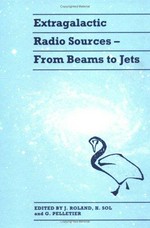Extragalactic radio sources-from beams to jets: proceedings of the 7th IAP meeting held at the Institut d'Astrophysique de Paris, Paris, 2-5 July 1991