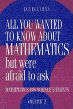 All you wanted to know about mathematics but were afraid to ask 