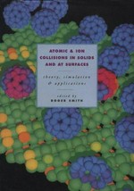 Atomic and ion collisions in solids and at surfaces: theory, simulations and applications /