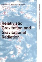 Relativistic gravitation and gravitational radiation: proceedings of the Les Houches School of physics, held in Les Houches, Haute Savoie, 26 September - 6 October, 1995 /